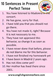 The present perfect tense is something which might seem complicated at first glance, but once you understand the basic rules, it becomes much more simple. 10 Sentences In Present Perfect Tense In English English Grammar Here