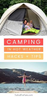 And check out all the other tips in this article to help you stay cool while. 7 Tent Camping In Hot Weather Tips Staying Cool While Camping Hacks