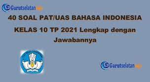 Check spelling or type a new query. Soal Pat Uas Bahasa Indonesia Kelas 10 Tahun 2021 Lengkap Dengan Jawabannya