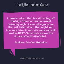 I Have To Admit That I M Still Riding Off The High From Our Reunion Event Saturday Night I Love Telling Anyo Reunion Quotes School Reunion High School Reunion