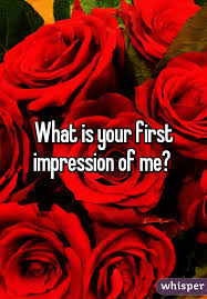 What Is Your First Impression Of Me