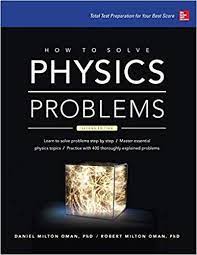 How To Solve Physics Problems 2nd Edition By Daniel Milton Oman Physics Problems Physics Physics Textbook