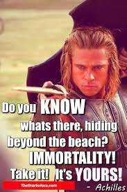 Troy Brad Pitt Movie Achilles Inspiration Motivation Ideas Tips Lifestyle Life Legend Immortality Quote Troy Quotes Movie Movie Quotes Quote Posters