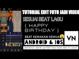 Tutorial Edit Foto Jadi Video Lagu Happy Birthday Di Aplikasi Vn Youtube Lagu Youtube Pengeditan Foto