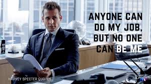 Work Until You No Longer Have To Introduce Yourself Harvey Specter 27 Witty Badass Harvey Specter Quotes That Will Motivate You Anyone Can Do My Job But No One Can Be Me Harvey Specter Quotes Harvey Specter Quotes