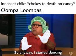 Oompaloompa Willywonka Dannydevito Candy Memes Meme Memes Memez Dailymemes Memesdaily Fuckedupmem Stupid Funny Memes Really Funny Memes Stupid Memes