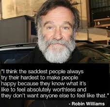 Everyone You Meet Is Fighting A Battle You Know Nothing About Be Kind Always Robin Williams The Saddest People Try To Make Everyone Feel Better Robin Williams Words Feelings