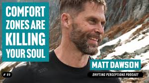 Comfort Zones Are Killing Your Soul: Why I Chose to Risk It All with Matt  Dawson