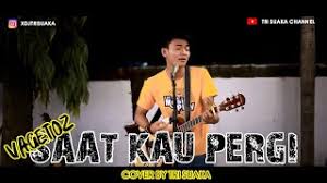 4 47 Mb Download Lagu Tri Suaka Saat Kau Pergi Vagetoz Cover Mp3