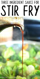 I'm looking for a nice and easy stir fry sauce recipe. Stir Fry Sauce Just Three Ingredients Mama Loves Food