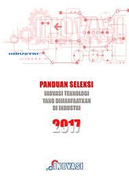 Buku pedoman ini disusun dan ditelaah oleh berbagai pihak di bawah koordinasi direktorat. Buku Panduan Inovasi Industri 2017