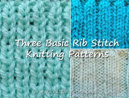 Circular rib knitting machine is one of the most used knitting machine in textile knitting technology. Three Basic Rib Stitch Knitting Patterns Knitting Bee
