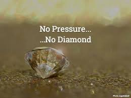 Remember diamonds are made under pressure — nina levine. Quotes About Diamond And Pressure 43 Quotes