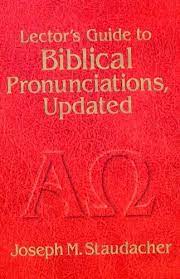 Lector's guide to biblical pronunciations, updated. Lector S Guide To Biblical Pronunciations By Joseph Staudacher