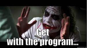 Get With The Program Quickmeme