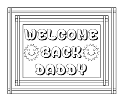 Access data from many sources across a virtual, expandable infrastructure contribute to and access data across nci and nih repositories make your data interoperable and integrated using cancer data vocabulary resources learn about emerging. Welcome Back Daddy Coloring Pages Super Coloring Pages Welcome Home Daddy Coloring Pages