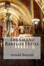 Who was prince eugen supposed to meet at grand babylon hotel? The Grand Babylon Hotel Bennett Arnold 9781523749256 Amazon Com Books