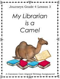 Build excitement about the setting of my librarian is a camel. My Librarian Is A Camel Writing Prompt Journeys Grade 4 Lesson 3