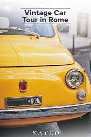 Vintage Car Tour In Rome In 2020 Car Tour Rome Tours Rome