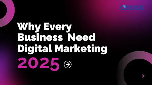 Why Every Business Will Need Digital Marketing to Thrive in 2025