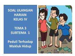 Ulangan harian kelas 4 tema berbagai pekerjaan sub tema 1. Soal Uh Kelas 4 Tema 3 Subtema 3 Peduli Terhadap Lingkungan Hidup Kumpulan Soal Tematik Sd