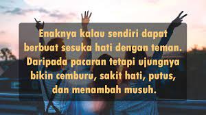 Engkau bagai lentera dalam hidup dan matiku, tanpa jasamu aku tak mungkin bisa menikmati dunia. 25 Kata Kata Jomblo Yang Dapat Mewakili Perasaan Tobakonis