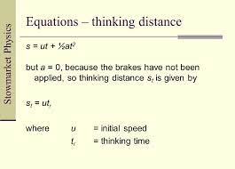 1 2 8 Car Safety Objective Define Thinking Distance Braking Distance And Stopping Distance And Analyse And Solve Problems That Use These Terms Ppt Download