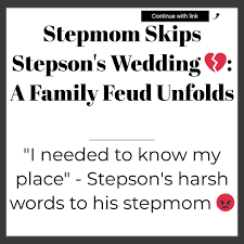 Stepmom Skips Stepson's Wedding 💔: A Family Feud Unfolds