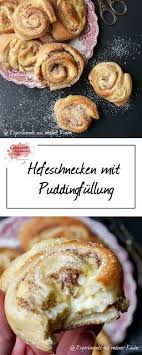 Hefeschnecken Mit Puddingfullung Experimente Aus Meiner Kuche Filling Recipes Food Baking And Pastry
