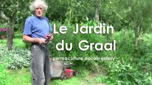 Permaculture Documentary Le Jardin Du Graal Permaculture Jardins Documentaire