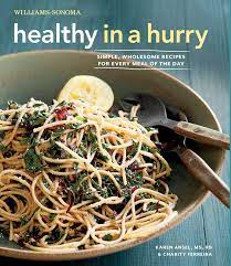 Healthy In A Hurry Williams Sonoma Simple Wholesome Recipes For Every Meal Of The Day Karen Ansel Charity Ferreira 9781616282134 Amazon Com Books