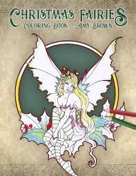 You could even add some of our wings and glitter! Christmas Fairies Coloring Book Brown Amy 9781731255440 Amazon Com Books