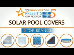Best Solar Pool Cover Reviews 2017 How To Choose The Best Solar Pool Cover Going Green Advisor