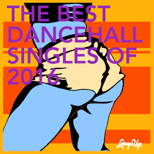 Toppa Top 16 The Best Dancehall Singles Of 2016