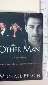 The Other Man: John F. Kennedy Jr., Carolyn Bessette, and Me: Bergin,  Michael: 9780060723897: Amazon.com: Books