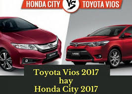 The toyota vios or the honda city? So Sanh Toyota Vios 2017 Va Honda City 2017