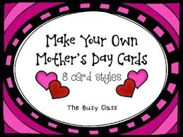Make sure you call or have plans with your mother on that day. Make Your Own Mother S Day Cards Freebie By The Busy Class Tpt
