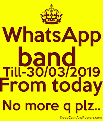 The benefits of having a large display let users see detailed content. Whatsapp Band Till 30 03 2019 From Today No More Q Plz Keep Calm And Posters Generator Maker For Free Keepcalmandposters Com