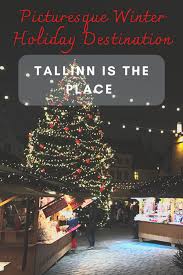 Tallinn Estonia In 2020 Christmas Travel Christmas Markets Europe Winter Holiday Destinations
