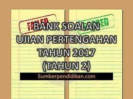 Khususnya bagi kalian yang sudah mencoba di umpn gelombang yang pertama tetapi belum berhasil. Bank Soalan Ujian Pertengahan Tahun Bagi Tahun 2 2017 Sumber Pendidikan