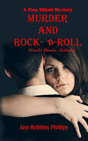 Murder and Rock-n-Roll: Muscle Shoals, Alabama: Volume 1 (Finn Elliott  Mysteries): Amazon.co.uk: Phillips, Ann Robbins: 9781523980123: Books
