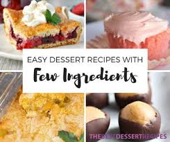 What is it about being cooped up inside that makes people want to pick up a bread pan or cookie sheet? 24 Quick And Easy Dessert Recipes With Few Ingredients Thebestdessertrecipes Com