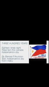 Ang araw ng kalayaan itong taong ito ay dapat higit na makabuluhan dahil dito sa mga panibagong tagumpay ng ating kasaysayan. Three Hundred Years Poem By Bernard F Asuncion Poem Hunter
