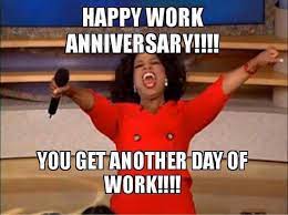 Funny happy work anniversary meme and gifs. Funny Happy Work Anniversary Memes Work Anniversary Meme Work Anniversary Anniversary Meme
