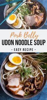 Quick Easy Pork Belly Udon Noodle Soup Le Petit Eats Recipe Asian Soup Recipes Pork Soup Recipes Asian Noodle Soup Recipe