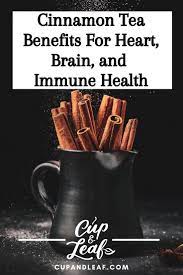Cinnamon Tea Benefits For Heart Brain And Immune Health Cinnamon Health Benefits Cinnamon Tea Benefits Tea Benefits