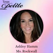 Ashley Hamm Ms. Rockwall Petite Voting starts 10/19 Ends 11/2 $1=1 Vote  Vote as many times as you like! Type the name of your favorite contestant  in the description box! Click the