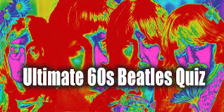 This post was created by a member of the buzzfeed commun. Sixties Quiz Beatles Trivia Quiz A Go Go
