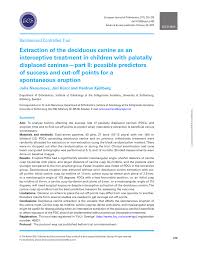 Pdf Extraction Of The Deciduous Canine As An Interceptive Treatment In Children With Palatally Displaced Canines Part Ii Possible Predictors Of Success And Cut Off Points For A Spontaneous Eruption