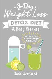 How long should the juicing cleanse take? Detox 3 Day Weight Loss Detox Diet Body Cleanse With Detox Juice Smoothie Recipes And Meal Plan Westwood Linda 9781098976835 Amazon Com Books